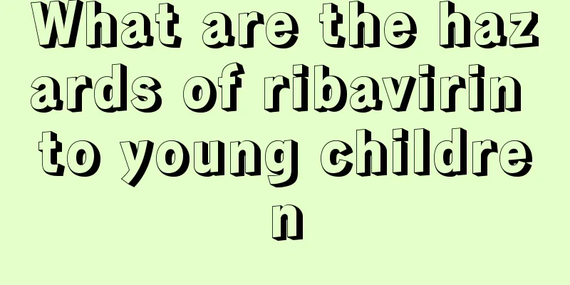 What are the hazards of ribavirin to young children