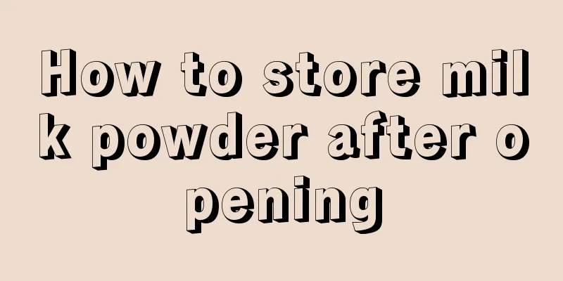 How to store milk powder after opening