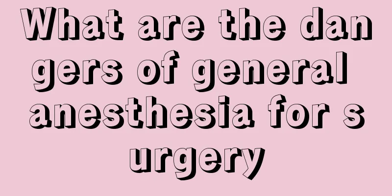What are the dangers of general anesthesia for surgery