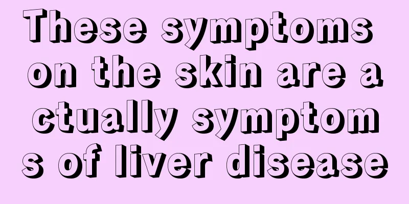 These symptoms on the skin are actually symptoms of liver disease