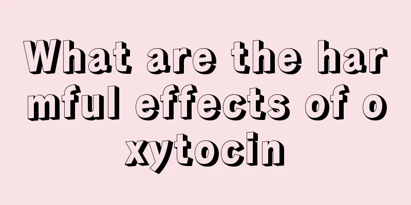 What are the harmful effects of oxytocin