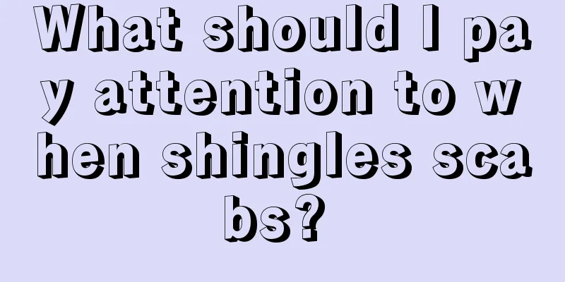 What should I pay attention to when shingles scabs? 