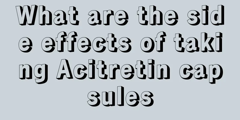 What are the side effects of taking Acitretin capsules