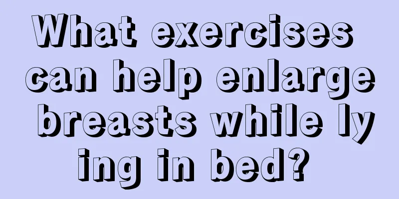What exercises can help enlarge breasts while lying in bed? 
