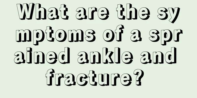 What are the symptoms of a sprained ankle and fracture? 