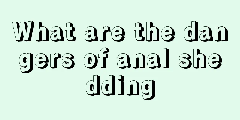 What are the dangers of anal shedding
