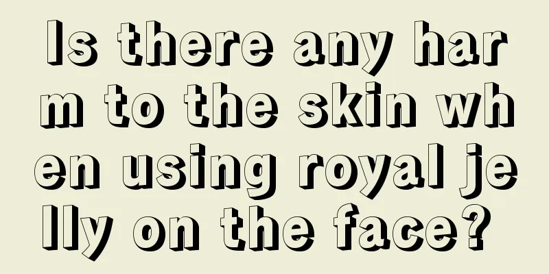 Is there any harm to the skin when using royal jelly on the face? 