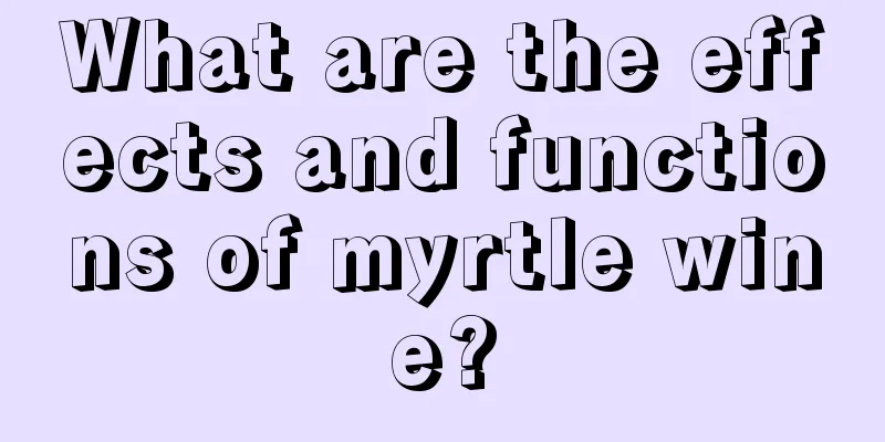 What are the effects and functions of myrtle wine?