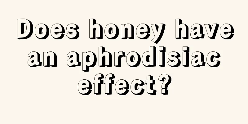 Does honey have an aphrodisiac effect?