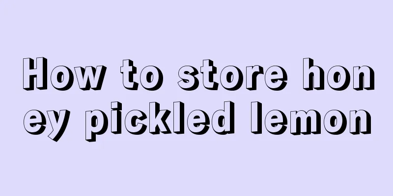 How to store honey pickled lemon
