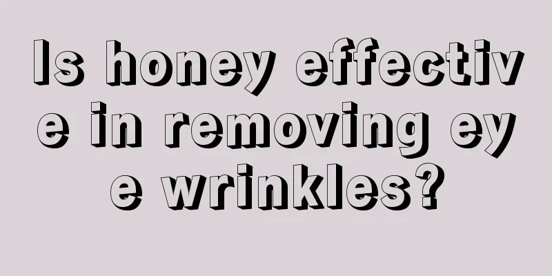 Is honey effective in removing eye wrinkles?