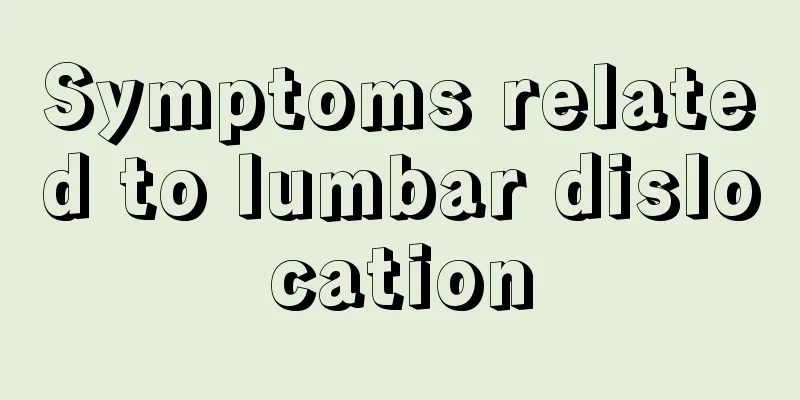 Symptoms related to lumbar dislocation
