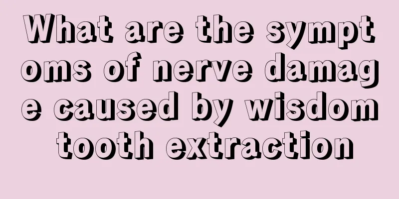 What are the symptoms of nerve damage caused by wisdom tooth extraction