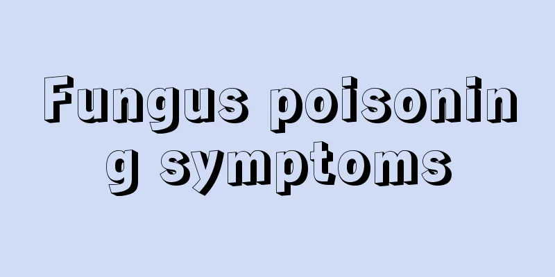 Fungus poisoning symptoms