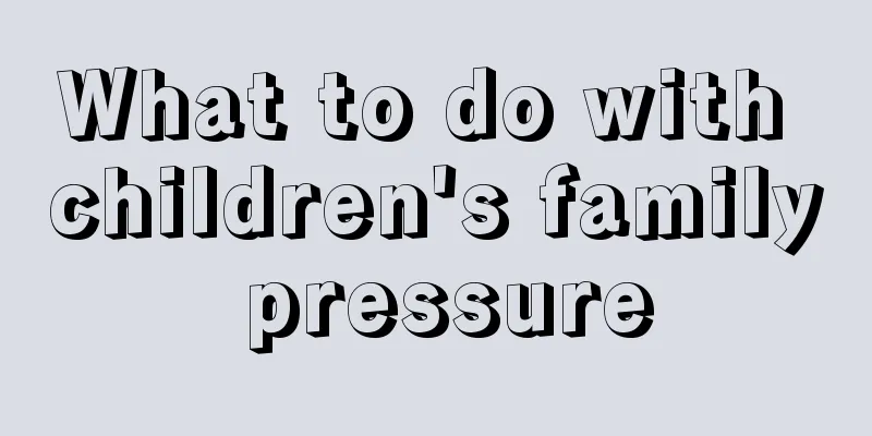 What to do with children's family pressure