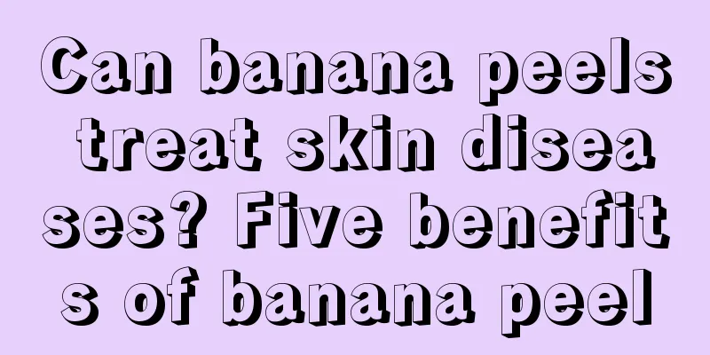 Can banana peels treat skin diseases? Five benefits of banana peel