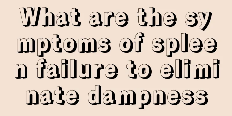 What are the symptoms of spleen failure to eliminate dampness