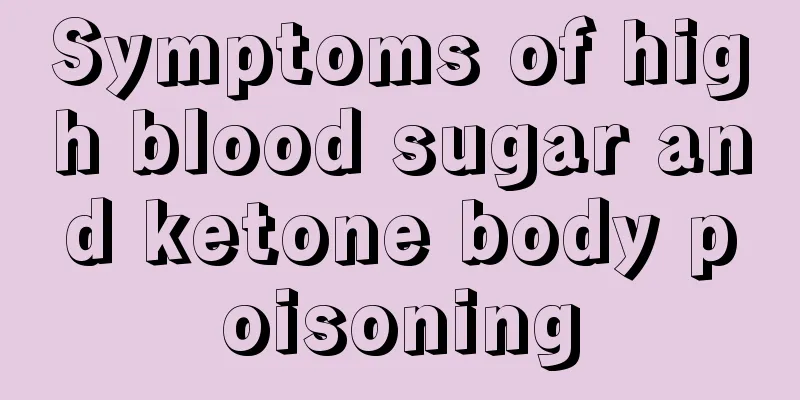 Symptoms of high blood sugar and ketone body poisoning