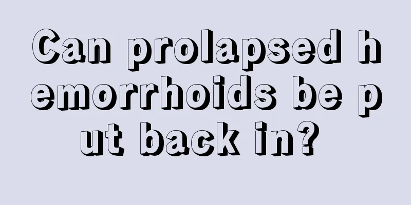 Can prolapsed hemorrhoids be put back in? 