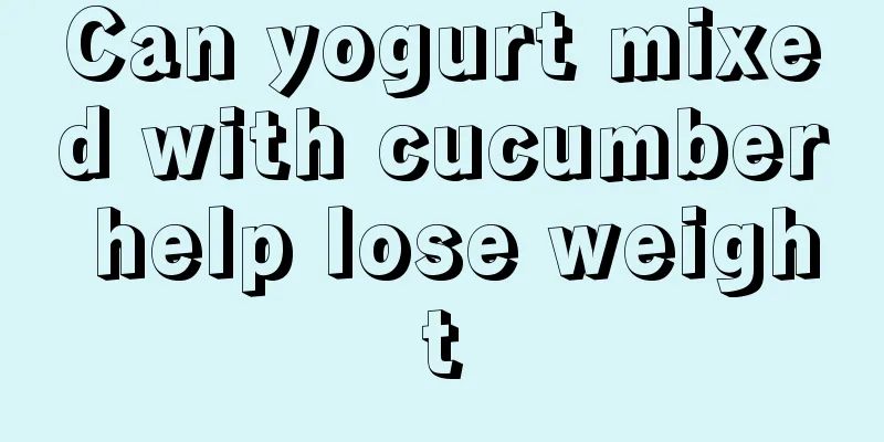 Can yogurt mixed with cucumber help lose weight