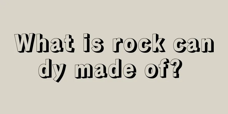 What is rock candy made of? 