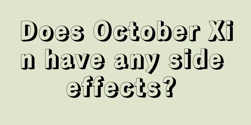Does October Xin have any side effects? 
