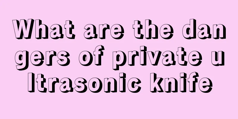 What are the dangers of private ultrasonic knife