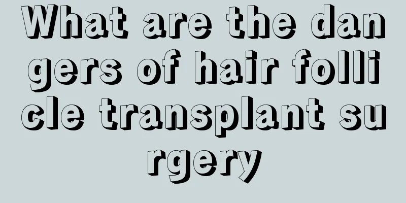 What are the dangers of hair follicle transplant surgery