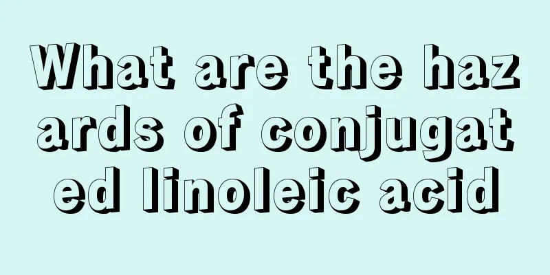 What are the hazards of conjugated linoleic acid