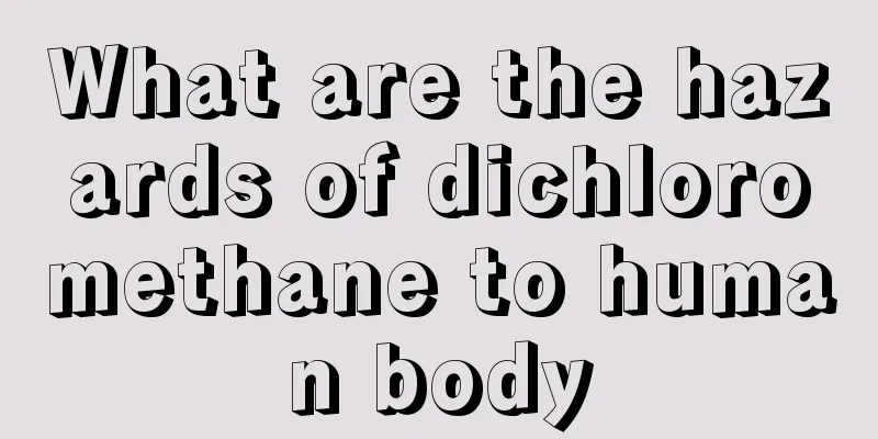 What are the hazards of dichloromethane to human body