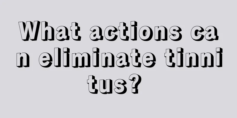 What actions can eliminate tinnitus? 