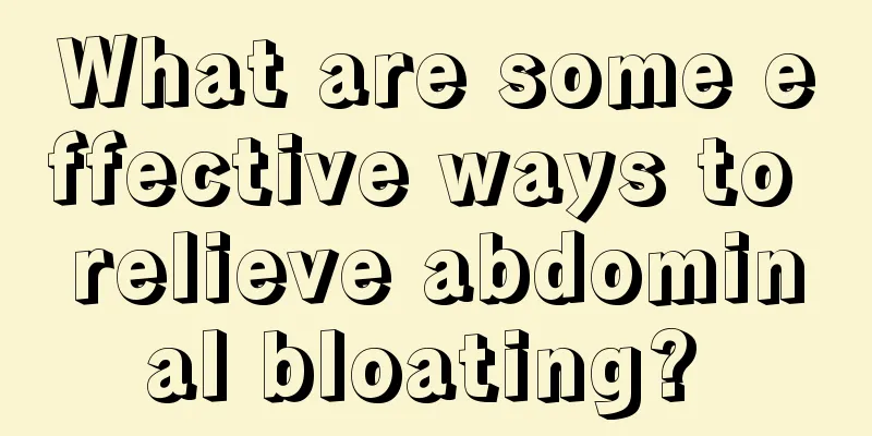 What are some effective ways to relieve abdominal bloating? 