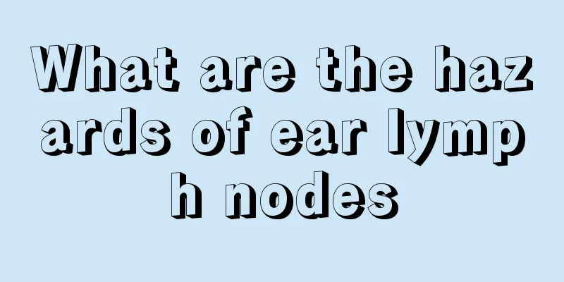 What are the hazards of ear lymph nodes