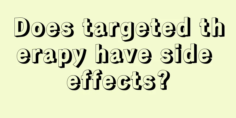 Does targeted therapy have side effects?