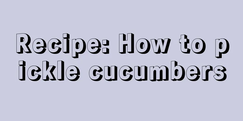 Recipe: How to pickle cucumbers