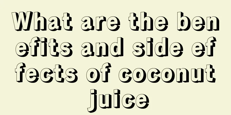 What are the benefits and side effects of coconut juice