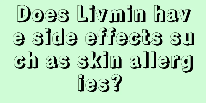 Does Livmin have side effects such as skin allergies? 