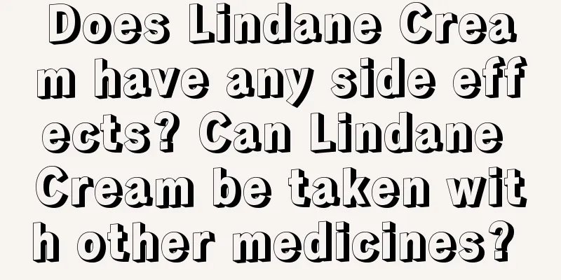 Does Lindane Cream have any side effects? Can Lindane Cream be taken with other medicines? 