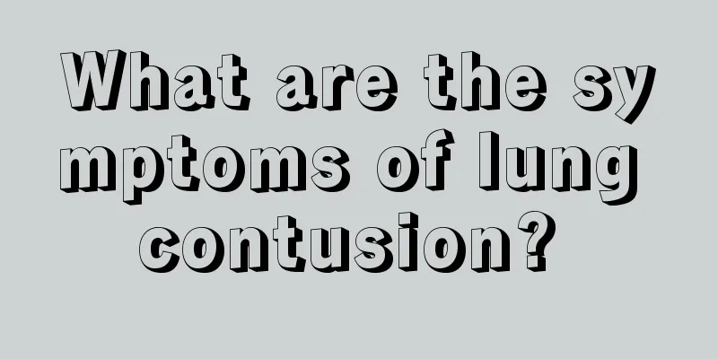 What are the symptoms of lung contusion? 