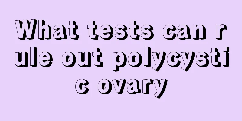 What tests can rule out polycystic ovary