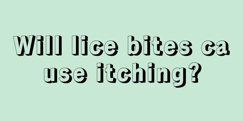 Will lice bites cause itching?