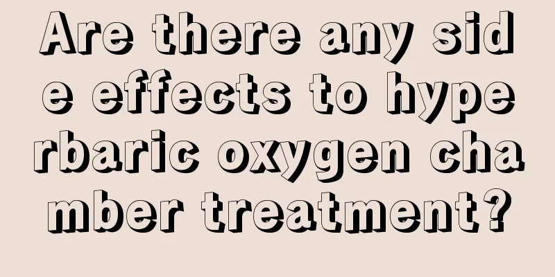 Are there any side effects to hyperbaric oxygen chamber treatment?
