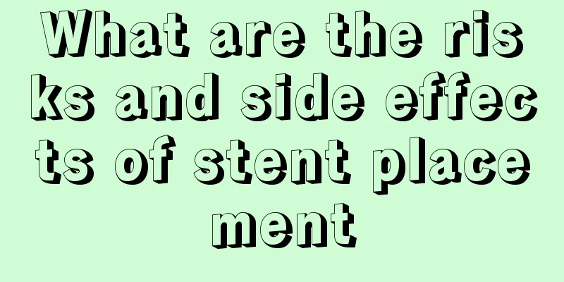 What are the risks and side effects of stent placement