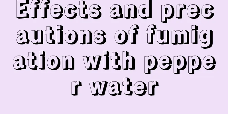 Effects and precautions of fumigation with pepper water