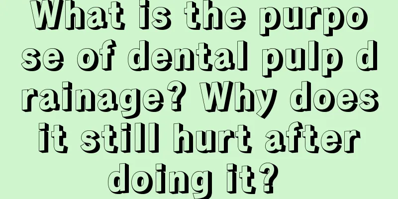 What is the purpose of dental pulp drainage? Why does it still hurt after doing it? 
