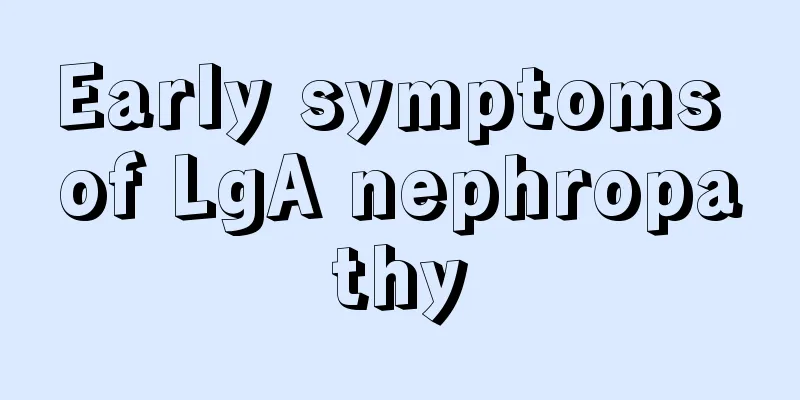 Early symptoms of LgA nephropathy