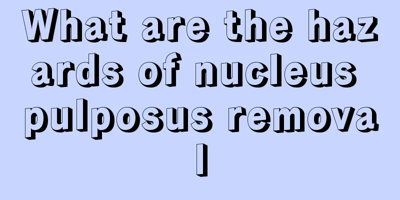 What are the hazards of nucleus pulposus removal