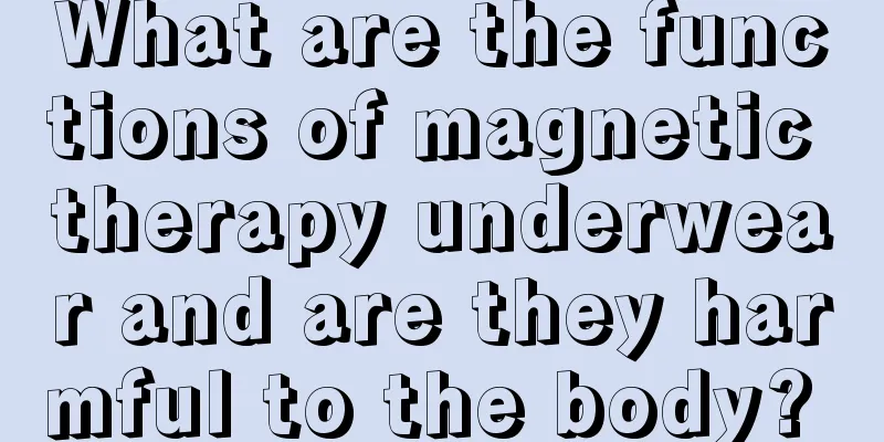 What are the functions of magnetic therapy underwear and are they harmful to the body? 