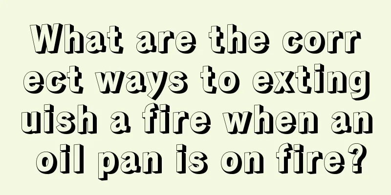 What are the correct ways to extinguish a fire when an oil pan is on fire?