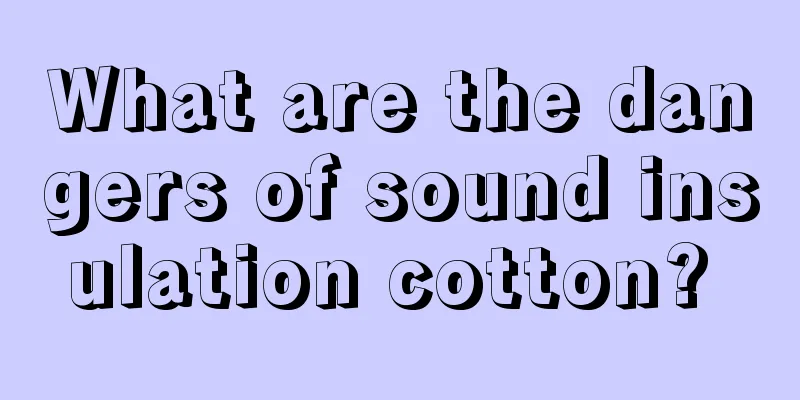 What are the dangers of sound insulation cotton? 